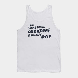 Do something creative every day, Motivational Quote T-Shirt Tank Top